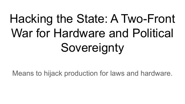 Title slide: Hacking the State, A Two-Front War for Hardware and Political Sovereignty